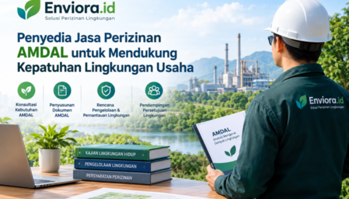 Enviora.id, Penyedia Jasa Perizinan AMDAL untuk Mendukung Kepatuhan Lingkungan Usaha